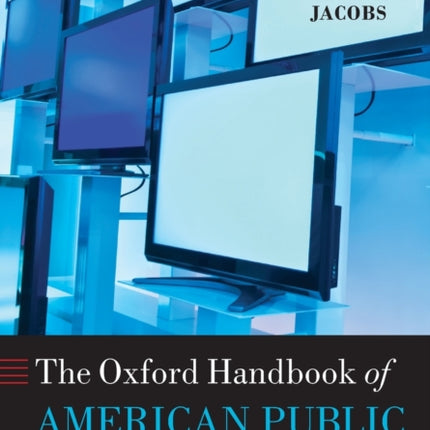 Oxford Handbook of American Public Opinion and the Media