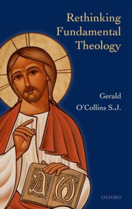 Rethinking Fundamental Theology Toward a New Fundamental Theology
