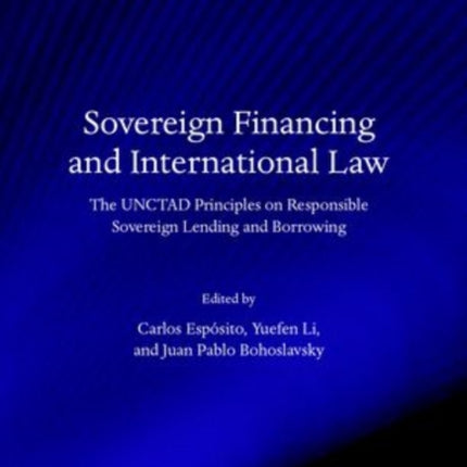Sovereign Financing and International Law The UNCTAD Principles on Responsible Sovereign Lending and Borrowing