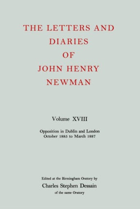 The Letters and Diaries of John Henry Newman Volume XVIII New Beginnings in England April 1857 to December 1858