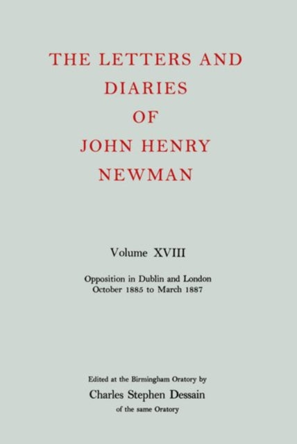 The Letters and Diaries of John Henry Newman Volume XVIII New Beginnings in England April 1857 to December 1858