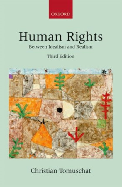 Human Rights  Between Idealism and Realism By author Christian Tomuschat published on November 2014