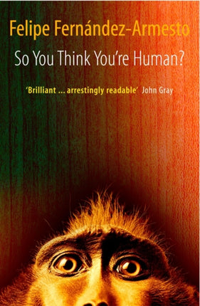 So You Think Youre Human a Brief History of Humankind
