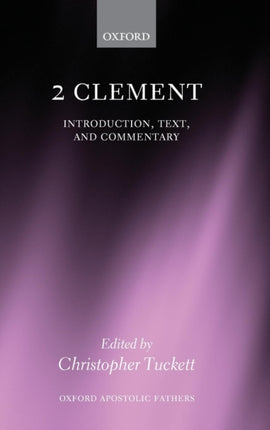 2 Clement Introduction Text and Commentary Oxford Apostolic Fathers