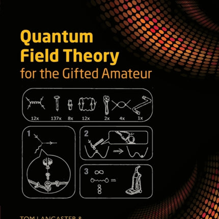 Quantum Field Theory for the Gifted Amateur