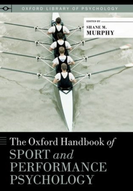 The Oxford Handbook of Sport and Performance Psychology Oxford Library of Psychology