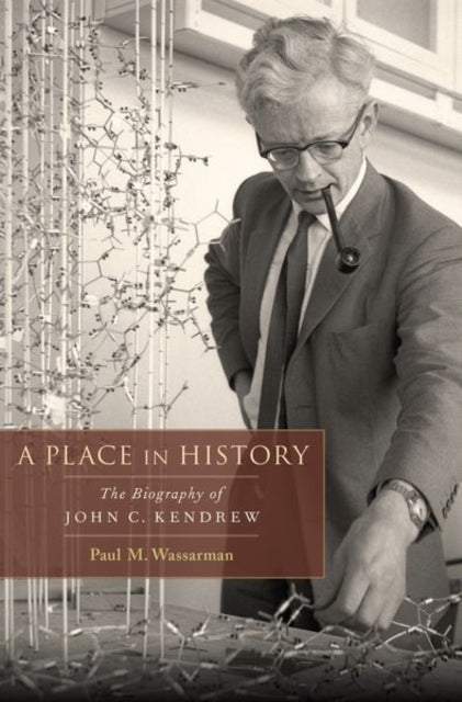 A Place in History: The Biography of John C. Kendrew