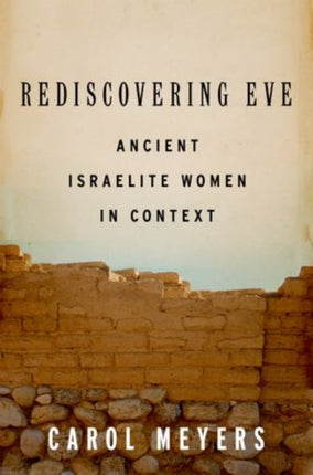 Rediscovering Eve Ancient Israelite Women in Context
