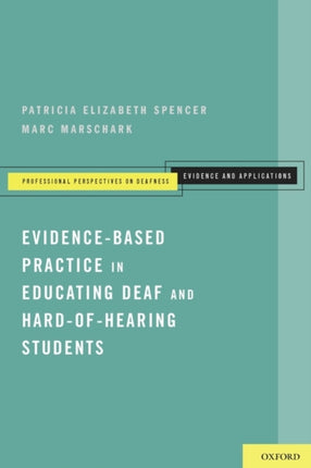 EvidenceBased Practice in Educating Deaf and HardofHearing Students Professional Perspectives on Deafness Evidence and Applicat