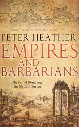 Empires and Barbarians The Fall of Rome and the