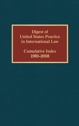 Digest of United States Practice in International Law Cumulative Index 19892008 Digest of US Practice in International Law