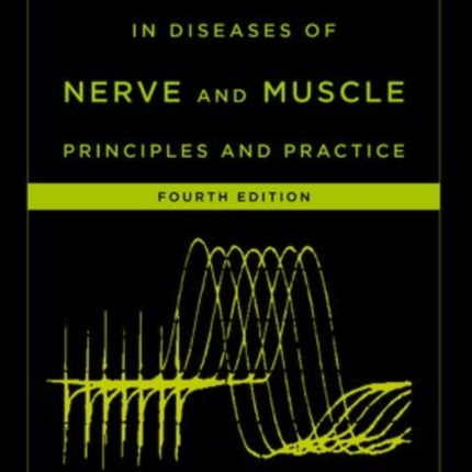 Electrodiagnosis in Diseases of Nerve and Muscle Principles and Practice With DVD