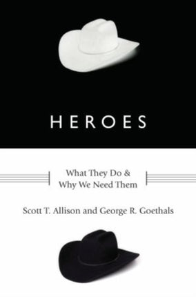 Heroes What They Do and Why We Need Them