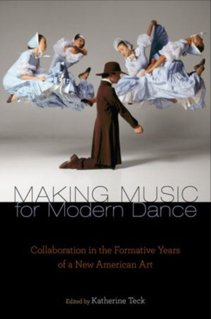 Making Music for Modern Dance Collaboration In The Formative Years Of A New American Art Source Readings
