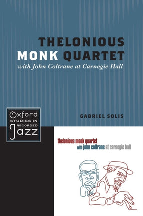 Thelonious Monk Quartet with John Coltrane at Carnegie Hall Oxford Studies in Recorded Jazz