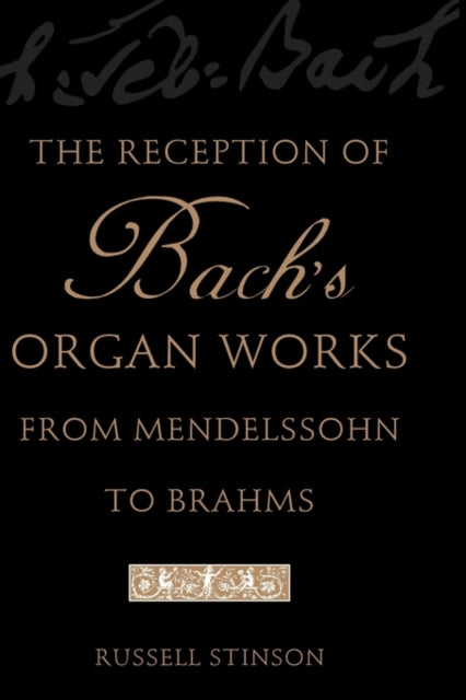 The Reception of Bachs Organ Works from