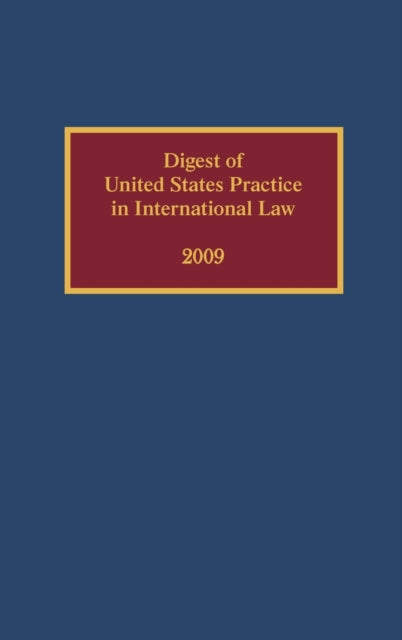 Digest of United States Practice in International Law 2009 Digest of US Practice in International Law