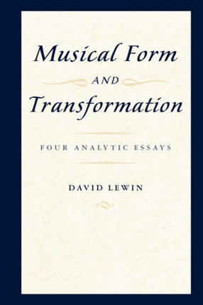 Musical Form and Transformation  Four Analytic