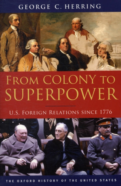 From Colony to Superpower: U.S. Foreign Relations since 1776