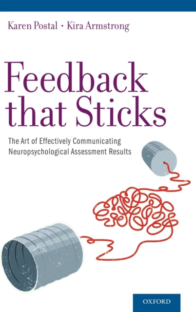 Feedback that Sticks: The Art of Effectively Communicating Neuropsychological Assessment Results