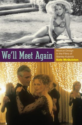 Well Meet Again Musical Design In The Films Of Stanley Kubrick Oxford MusicMedia Oxford MusicMedia Series