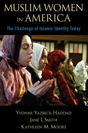 Muslim Women in America The Challenge of Islamic Identity Today