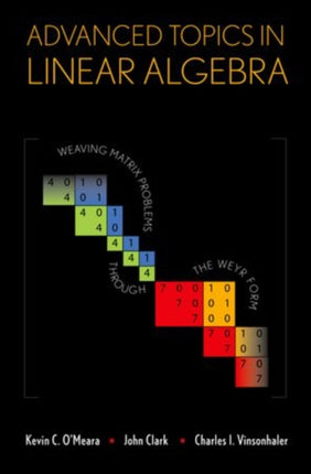 Advanced Topics in Linear Algebra Weaving Matrix Problems Through the Weyr Form