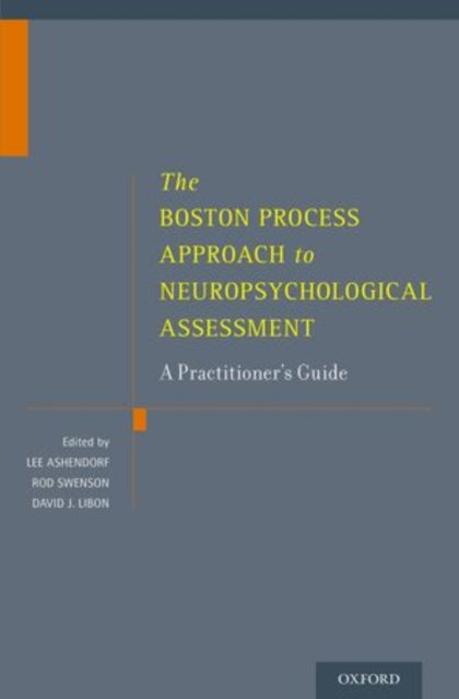 The Boston Process Approach to Neuropsychological Assessment A Practitioners Guide