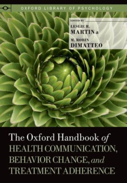 The Oxford Handbook of Health Communication Behavior Change and Treatment Adherence