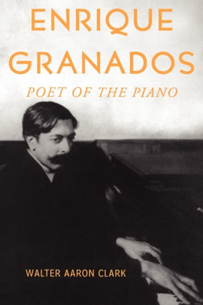 Enrique Granados Poet Of The Piano