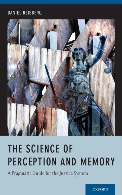 The Science of Perception and Memory A Pragmatic Guide for the Justice System