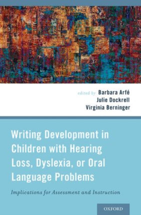 Writing Development in Children with Hearing Loss Dyslexia or Oral Language Problems