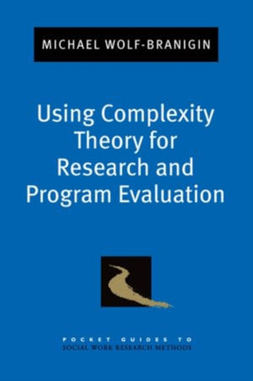 Using Complexity Theory for Research and Program Evaluation Pocket Guides to Social Work Research Methods