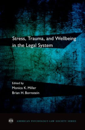 Stress Trauma and Wellbeing in the Legal System American PsychologyLaw Society American PsychologyLaw Society Series