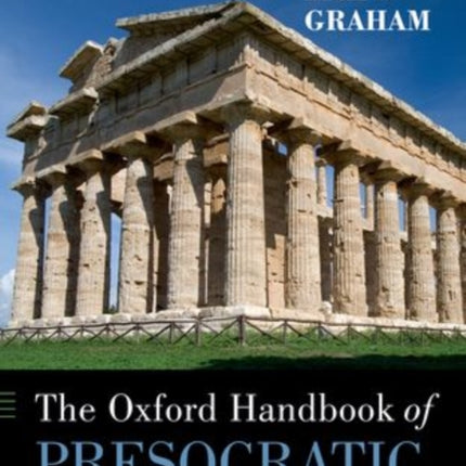 The Oxford Handbook of Presocratic Philosophy