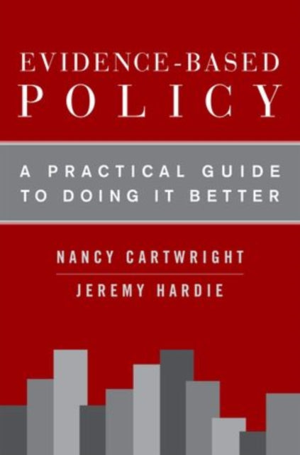 EvidenceBased Policy A Practical Guide To Doing It Better