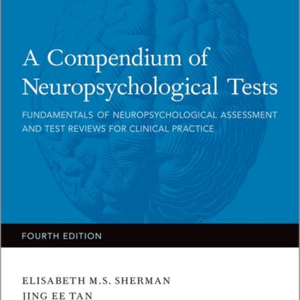 A Compendium of Neuropsychological Tests: Fundamentals of Neuropsychological Assessment and Test Reviews for Clinical Practice