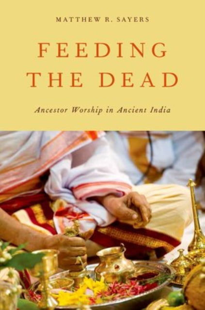 Feeding the Dead Ancestor Worship In Ancient India