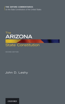 The Arizona State Constitution Oxford Commentaries on the State Constitutions of the United States