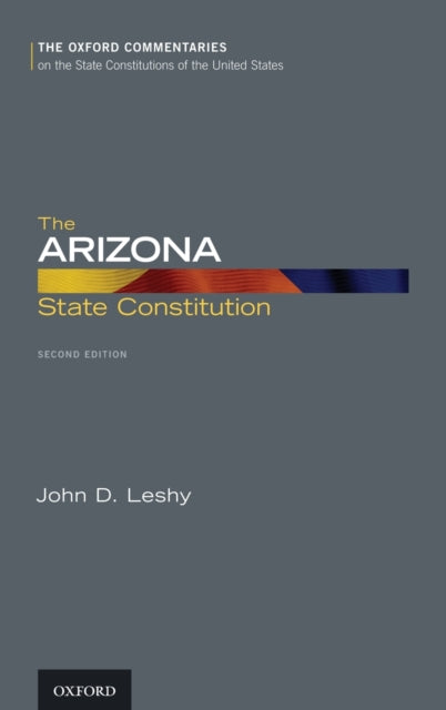 The Arizona State Constitution Oxford Commentaries on the State Constitutions of the United States