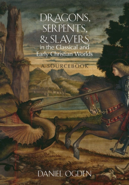Dragons Serpents and Slayers in the Classical and Early Christian Worlds
