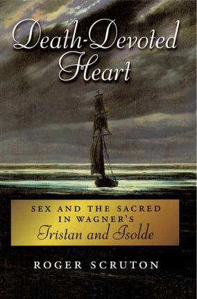 DeathDevoted Heart Sex And The Sacred In Wagners Tristan And Isolde
