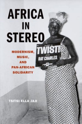 Africa in Stereo Modernism Music And PanAfrican Solidarity