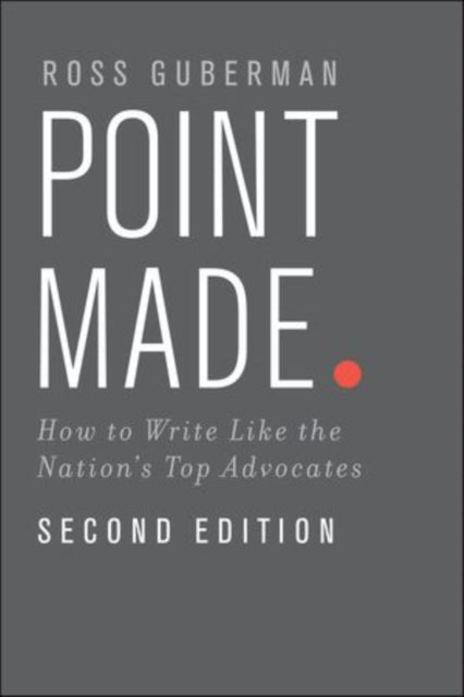 Point Made: How to Write Like the Nation's Top Advocates