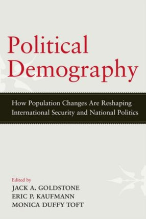 Political Demography How Population Changes Are Reshaping International Security and National Politics