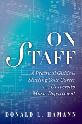 On Staff A Practical Guide To Starting Your Career In A University Music Department