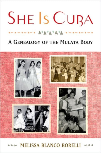 She is Cuba A Genealogy of the Mulata Body