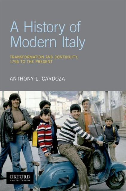 A History of Modern Italy: Transformation and Continuity, 1796 to the Present