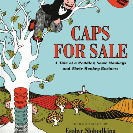 Caps For Sale 75th Anniversary Edition: A Tale of a Peddler, Some Monkeys and Their Monkey Busine