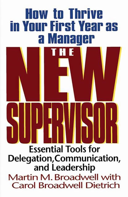 The New Supervisor: How To Thrive In Your First Year As A Manager, Fifth Edition